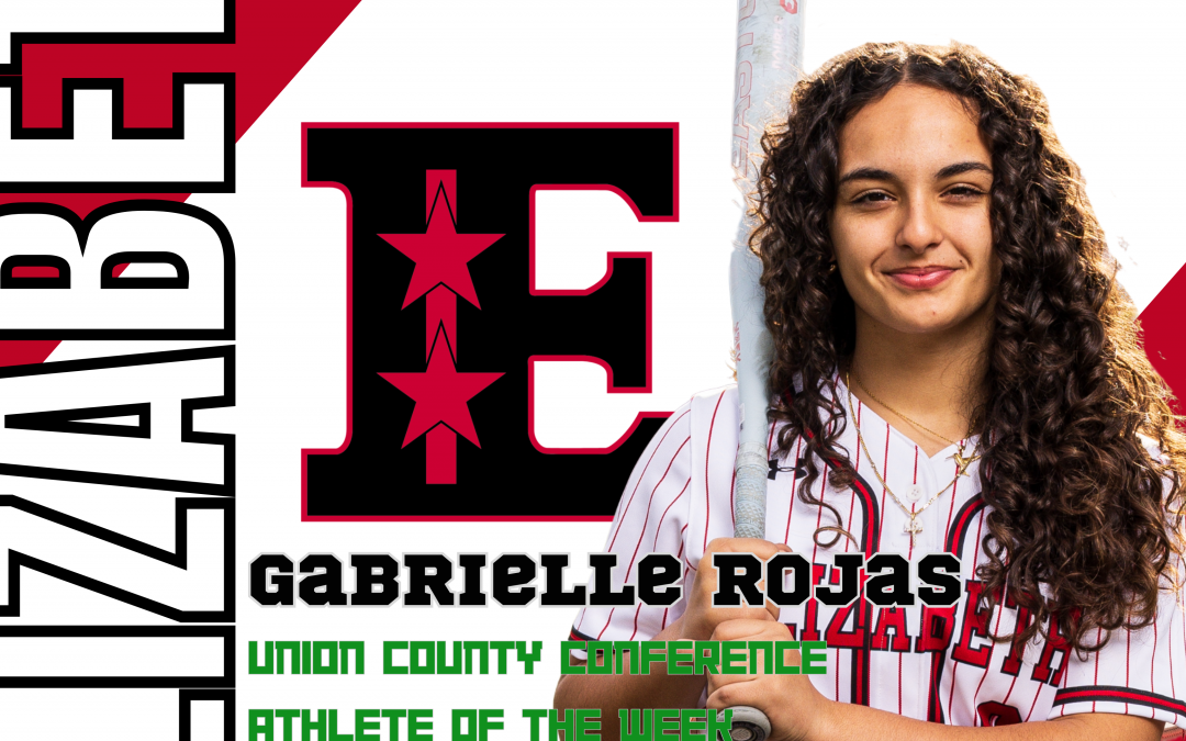 Gabrielle Rojas is Elizabeth’s Union County Conference Female Athlete of the Week