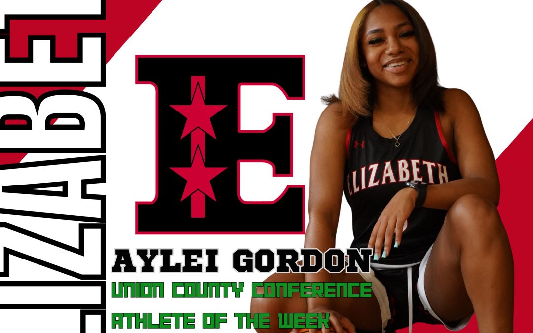 Aylei Gordon is Elizabeth’s Union County Conference Female Athlete of the Week